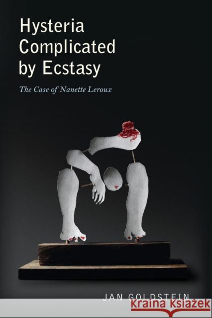 Hysteria Complicated by Ecstasy: The Case of Nanette LeRoux Goldstein, Jan 9780691152370 Princeton University Press - książka