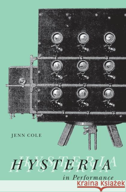 Hysteria in Performance Jenn Cole 9780228005568 McGill-Queen's University Press - książka