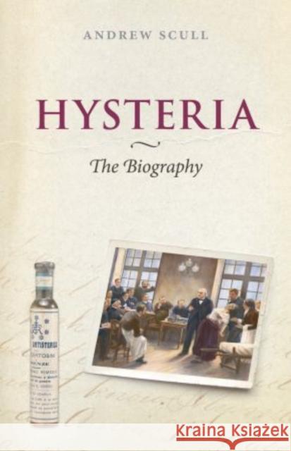 Hysteria: The Biography Scull 9780199692989 Oxford University Press - książka