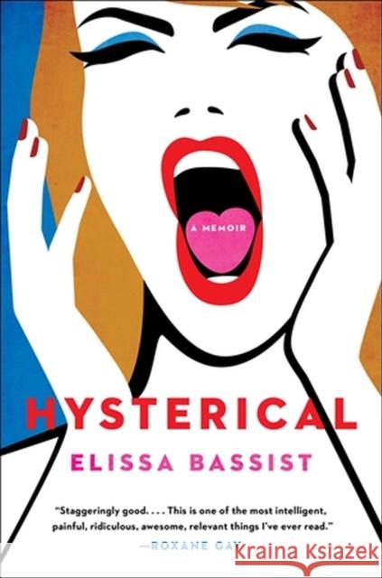 Hysterical: A Memoir Elissa Bassist 9780306827372 Hachette Books - książka