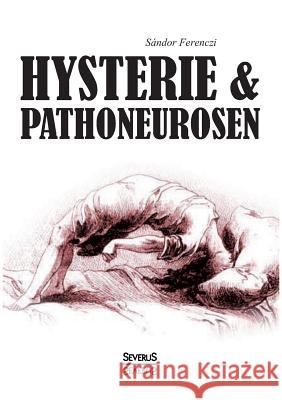 Hysterie und Pathoneurosen Sandor Ferenczi 9783863475642 Severus - książka