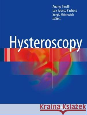 Hysteroscopy Andrea Tinelli Luis Alons Sergio Haimovich 9783319575582 Springer - książka