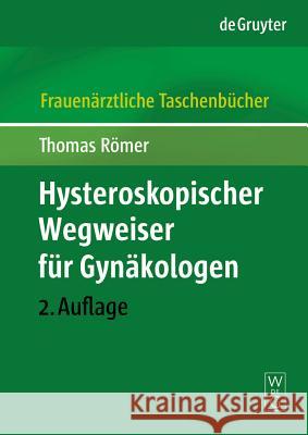 Hysteroskopischer Wegweiser für Gynäkologen Thomas Römer 9783110190618 De Gruyter - książka