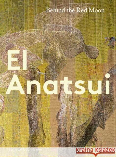 Hyundai Commission: El Anatsui: Behind the Red Moon  9781849768610 Tate Publishing - książka