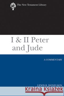 I & II Peter and Jude: A Commentary Lewis R. Donelson 9780664221386 Westminster/John Knox Press,U.S. - książka