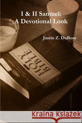 I & II Samuel: A Devotional Look Justin Z. Dubose 9781300827764 Lulu.com - książka