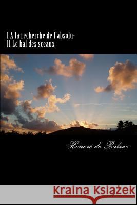 I A la recherche de l'absolu- II Le bal des sceaux De Balzac, Honore 9781505627299 Createspace - książka