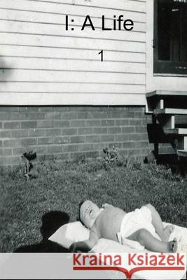 I: A Life. Vol. 1 David Flynn 9781329424388 Lulu.com - książka