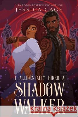 I Accidentally Hired a Shadow Walker Jessica Cage 9781958295724 Caged Fantasies Publications, LLC - książka