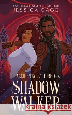 I Accidentally Hired a Shadow Walker Jessica Cage 9781958295731 Caged Fantasies Publications, LLC - książka