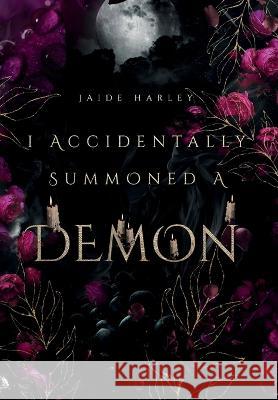 I Accidentally Summoned A Demon Jaide Harley   9798986936024 Exquisitely Chaotic Publishing - książka