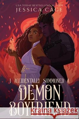 I Accidentally Summoned a Demon Boyfriend Jessica Cage 9781958295533 Caged Fantasies Publications, LLC - książka