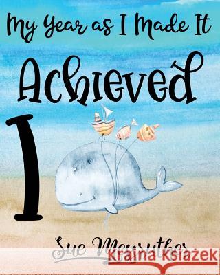 I Achieved: Personal Memorandum Diary Sue Messruther 9781722395810 Createspace Independent Publishing Platform - książka