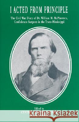 I Acted from Principle  9781557287250 University of Arkansas Press - książka