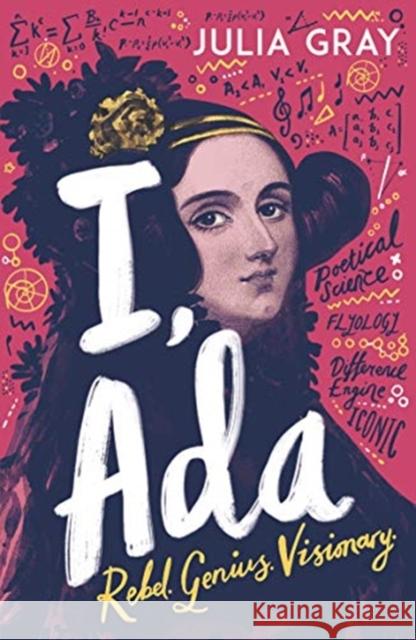 I, Ada: Ada Lovelace: Rebel. Genius. Visionary Julia Gray 9781839130076 Andersen Press Ltd - książka