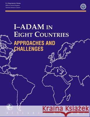 I-Adam in Eight Countries: Approaches and Challenges U. S. Department of Justice 9781500624156 Createspace - książka