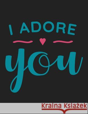 I Adore You: Dating Couples Bible Study Christian Workbook Couples Bible Study Journa 9781081359706 Independently Published - książka