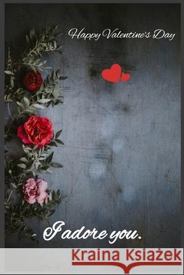 I adore you: Happy Valentine's Day C. R 9781659214932 Independently Published - książka