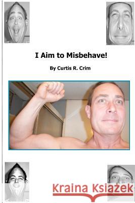 I Aim to Misbehave: Why are my fingers red? Crim, Curtis R. 9780983373254 Schpleee Technologies Incorporated - książka