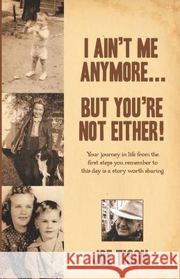 I Ain't Me Anymore...But You're Not Either Joe Tison 9798698287179 Independently Published - książka