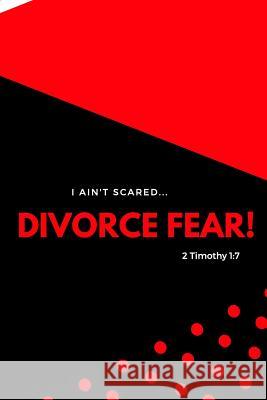 I Ain't Scared: Divorce Fear! Shaneke Roberts 9781091171121 Independently Published - książka