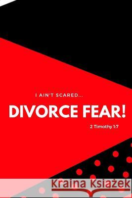 I Ain't Scared: Divorce Fear! Shaneke Roberts 9781091179417 Independently Published - książka