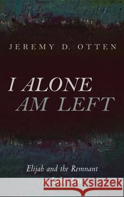 I Alone Am Left Jeremy D. Otten 9781666701364 Pickwick Publications - książka