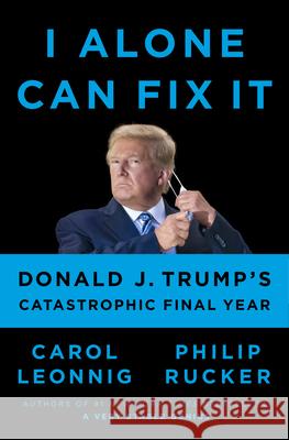 I Alone Can Fix It: Donald J. Trump's Catastrophic Final Year  9780593298947  - książka