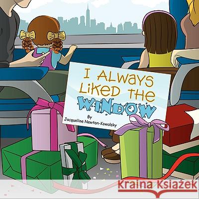 I Always Liked the Window Jacqueline Newton-Kowalsky 9781436376815 Xlibris Corporation - książka