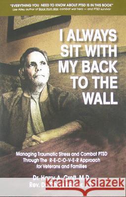I Always Sit with My Back to the Wall: Managing Traumatic Stress and Combat Ptsd Through the R-E-C-O-V-E-R Approach for Veterans and Families Harry A., M.D. Croft Chrys, Rev, Dr, Jd Parker 9781890498436 Stillpoint-By-The Sea - książka