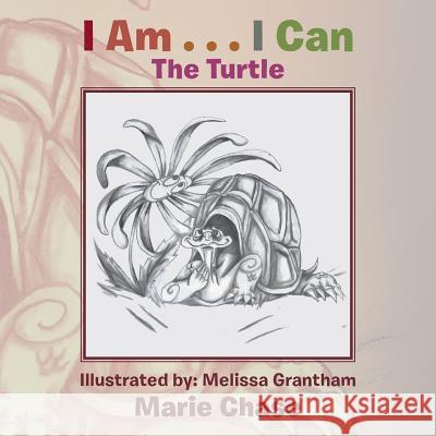 I Am . . . I Can: The Turtle Marie Chase 9781543427639 Xlibris - książka