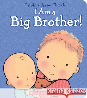 I Am a Big Brother Caroline Jayne Church 9780545688864 Cartwheel Books - książka