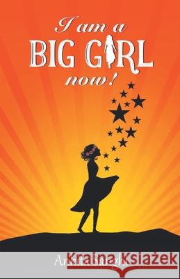 I am a Big Girl now! Ankita Sanghi 9789391116569 Storymirror Infotech Pvt Ltd - książka