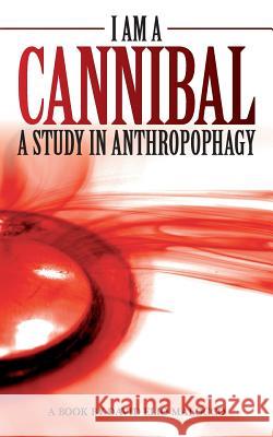 I am a Cannibal: A Study of Anthropophagy Malocco, David Elio 9781500230784 Createspace - książka