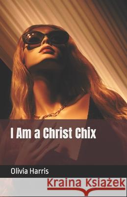 I Am a Christ Chix Olivia Harris 9798583656004 Independently Published - książka