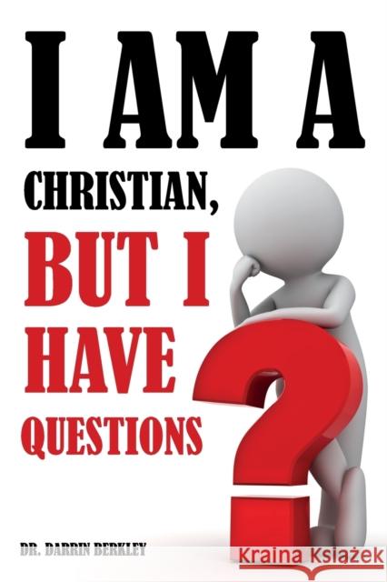 I Am A Christian But I Have Questions Darrin Berkley 9781633572096 New Harbor Press - książka