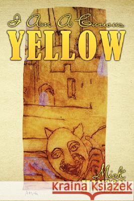 I Am a Curious Yellow Mick Hanson 9781434329295 Authorhouse - książka