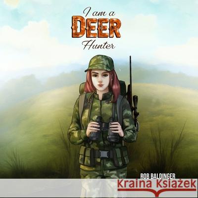 I Am a Deer Hunter Rob Baldinger 9781764348409 Venison Diplomat - książka