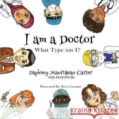 I am a Doctor: What type am I? Maurissaeau Carter, Daphney 9781945532023 Opportune Independent Publishing Company - książka