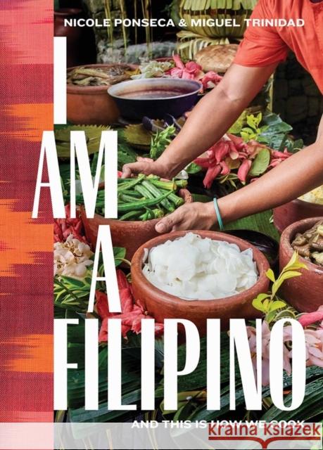 I Am a Filipino: And This Is How We Cook Nicole Ponseca Miguel Trinidad 9781579657673 Workman Publishing - książka