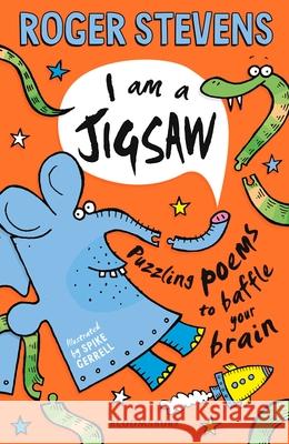 I am a Jigsaw: Puzzling poems to baffle your brain Roger Stevens 9781472958198 Bloomsbury Publishing PLC - książka