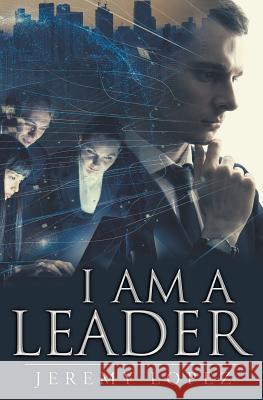 I AM A Leader Lopez, Jeremy 9781799053316 Independently Published - książka