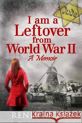 I Am a Leftover from World War 2: A Memoir Grant Leishman Melody Simmons Renee Antar 9781731461742 Independently Published - książka