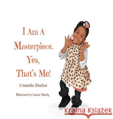 I Am A Masterpiece. Yes, That's Me! Camesha Dunbar 9781737158820 Camesha Dunbar - książka