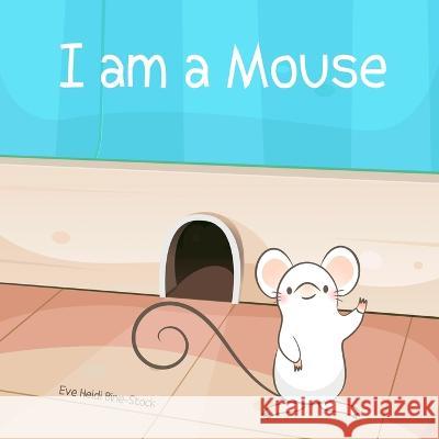 I am a Mouse Eve Heidi Bine-Stock   9798399327266 Independently Published - książka