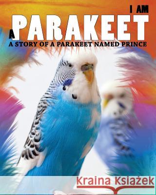 I Am a Parakeet: A Story of a Parakeet Named Prince Yun Ji 9780615919560 Library Tales Publishing, Incorporated - książka