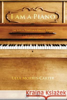 I am A Piano Ulla Morris-Carter 9781312173248 Lulu.com - książka