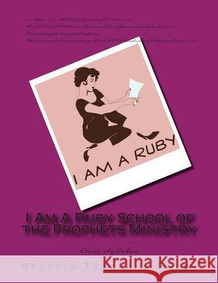 I Am A Ruby School of the Prophets Ministry: Class Syllabus Wiley, Apostle Teyshana 9781500898120 Createspace - książka