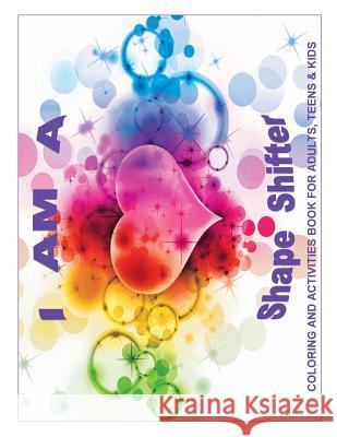 I Am a Shape Shifter Coloring Book Sharon Kay 9781522813316 Createspace Independent Publishing Platform - książka
