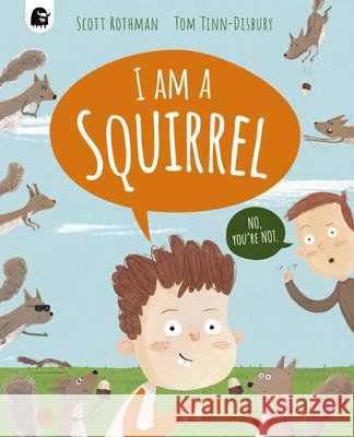 I am a Squirrel Scott Rothman 9780711298989 Quarto Publishing PLC - książka